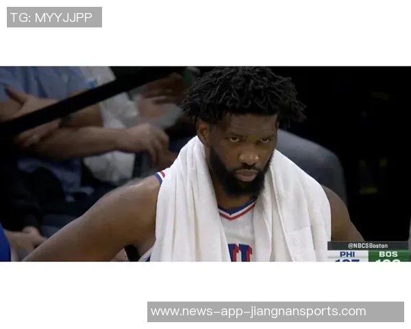 恩比德表现低迷显谨慎赛场上小心翼翼避免再次受伤